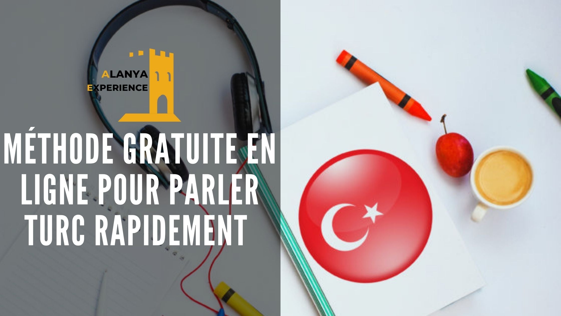 Comment apprendre Facilement, Rapidement et Gratuitement la langue turque en ligne ? Trucs et Astuces