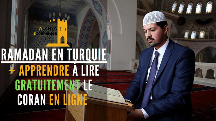 Ramadan en Turquie (+ Apprendre à lire le Coran Gratuitement en Ligne)