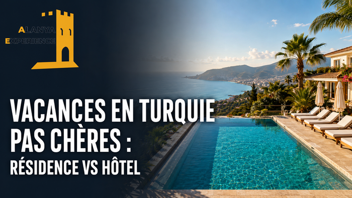 Vacances en Turquie pas chères : résidence Alanya vs hôtel — le comparatif qui change tout